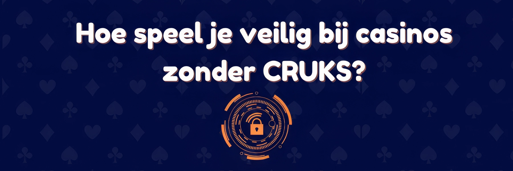 Hoe speel je veilig bij casino’s zonder CRUKS?